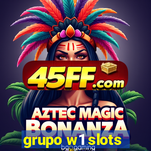grupo w1 slots